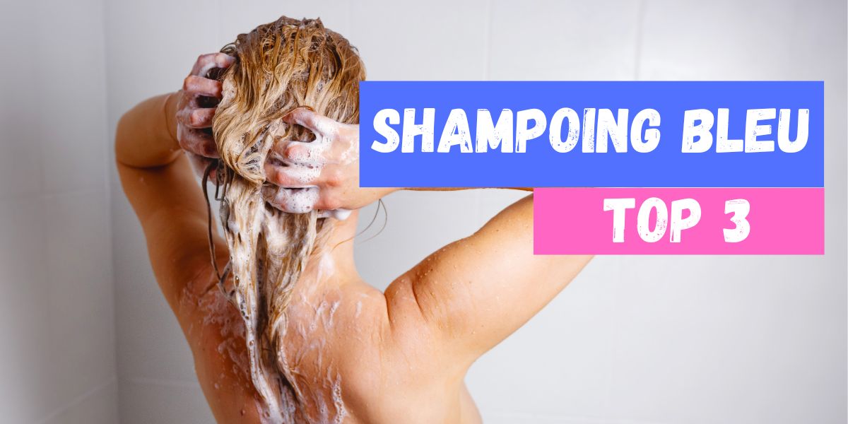 Le meilleur shampoing bleu : Comparatif, Avis et Guide d'achat 2025